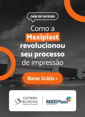 Case de Sucesso Maxiplast e Clicheria Blumenau